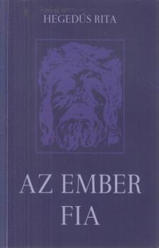 Hegedűs Rita - Az Ember fia (dedikált) [antikvár]