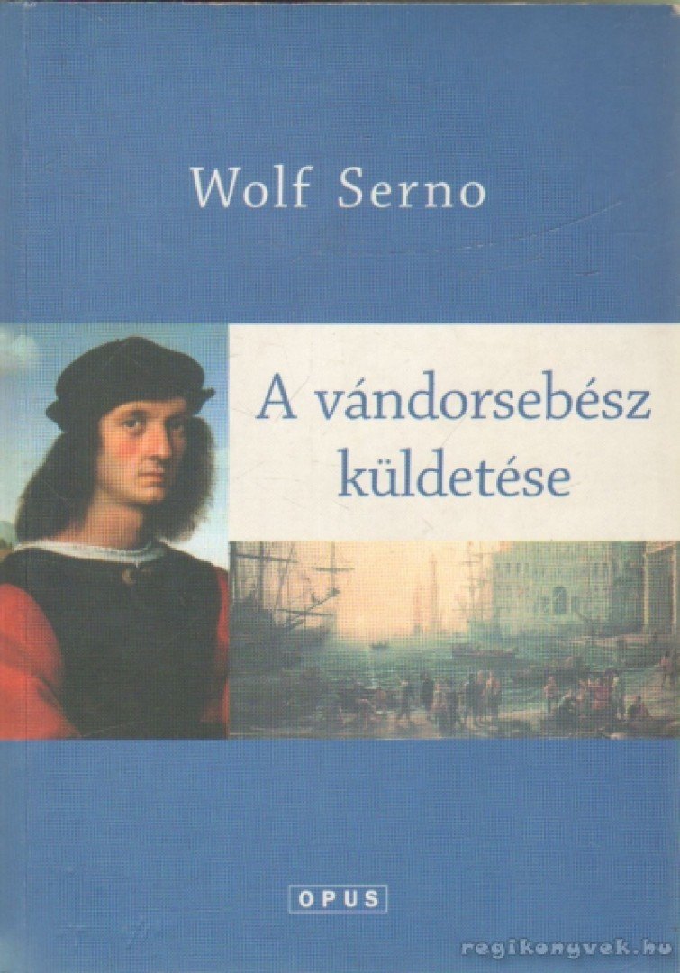 SERNO, WOLF - A vándorsebész küldetése [antikvár]