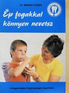 Dr. Makra Csaba - Ép fogakkal könnyen nevetsz [antikvár]