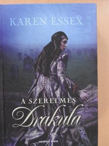 Karen Essex - A szerelmes Drakula [antikvár]