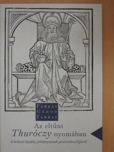 Farkas Gábor Farkas - Az eltűnt Thuróczy nyomában [antikvár]