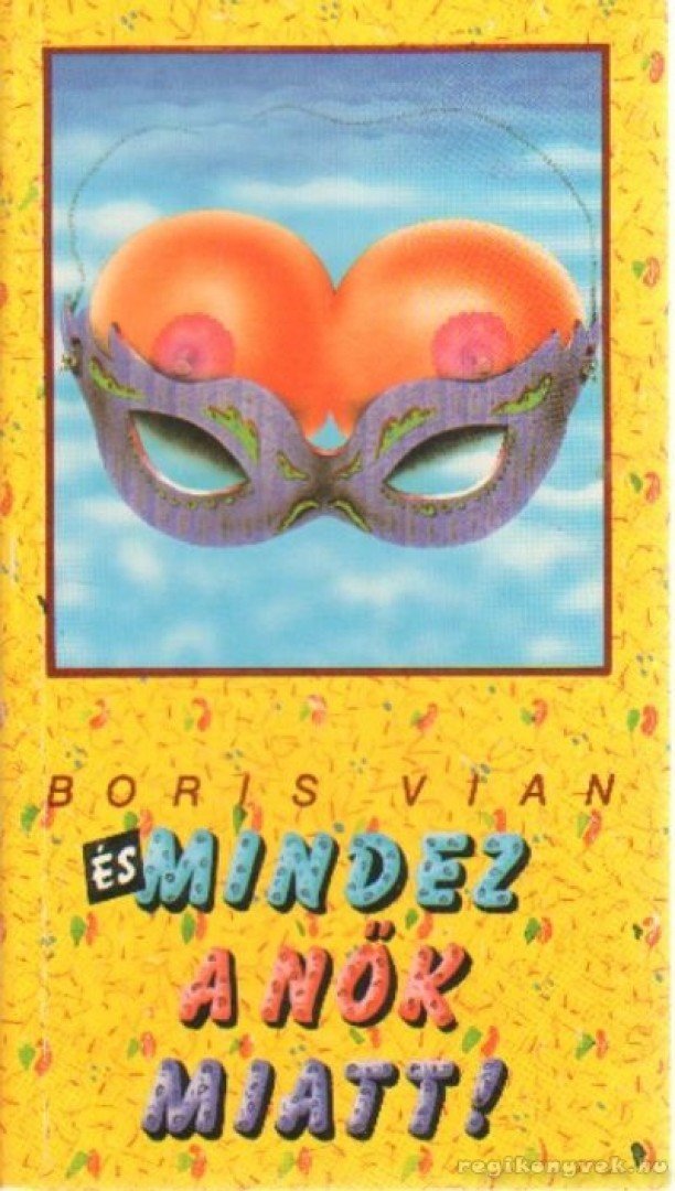 Boris Vian - És mindez a nők miatt! [antikvár]