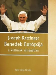 Joseph Ratzinger - Benedek Európája [antikvár]