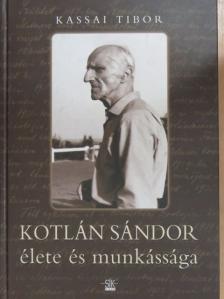 Kassai Tibor - Kotlán Sándor élete és munkássága (dedikált példány) [antikvár]