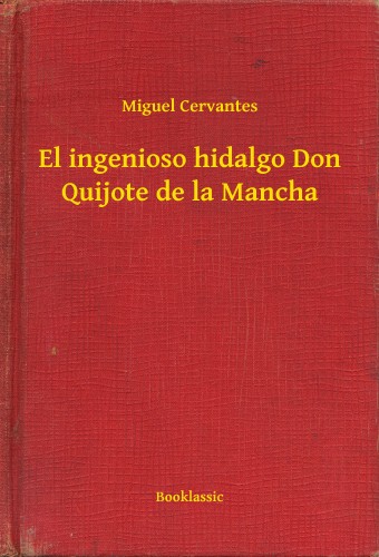 Cervantes - El ingenioso hidalgo Don Quijote de la Mancha [eKönyv: epub, mobi]