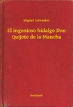 Cervantes - El ingenioso hidalgo Don Quijote de la Mancha [eKönyv: epub, mobi]