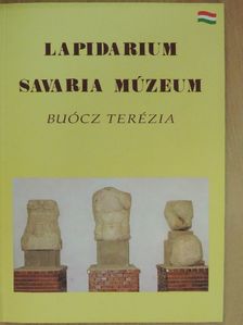 Buócz Terézia - Lapidarium - Savaria Múzeum [antikvár]