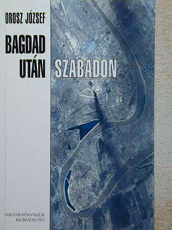 Orosz József - Bagdad után szabadon [antikvár]