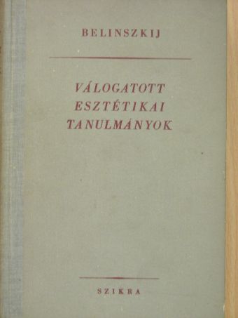 V. G. Belinszkij - Válogatott esztétikai tanulmányok [antikvár]