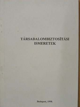 Társadalombiztosítási ismeretek [antikvár]