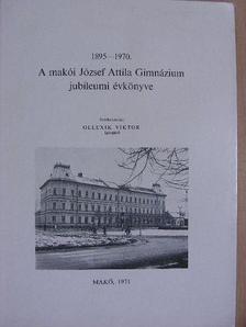 A makói József Attila Gimnázium jubileumi évkönyve 1895-1970. [antikvár]