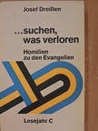 Josef Dreissen - ...suchen, was verloren [antikvár]