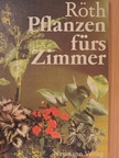 Jürgen Röth - Pflanzen fürs Zimmer [antikvár]