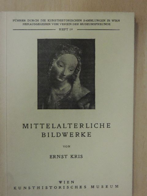 Ernst Kris - Mittelalterliche Bildwerke [antikvár]