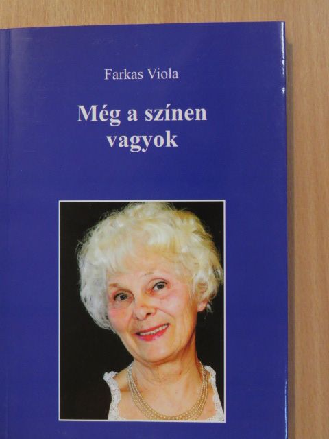 Farkas Viola - Még a színen vagyok (dedikált példány) [antikvár]
