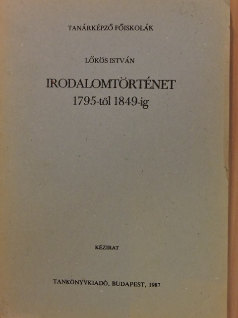 Lőkös István - Irodalomtörténet 1795-től 1849-ig [antikvár]