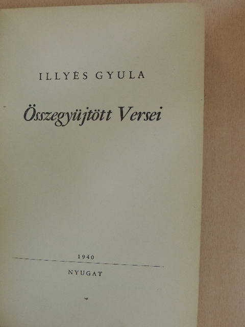 Illyés Gyula - Illyés Gyula Összegyüjtött Versei [antikvár]