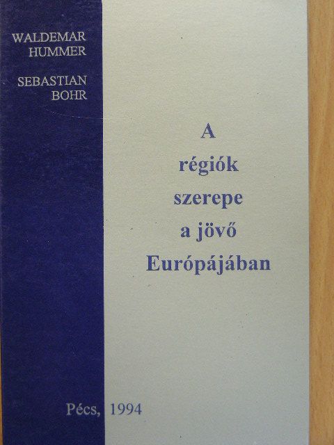 Sebastian Bohr - A régiók szerepe a jövő Európájában [antikvár]