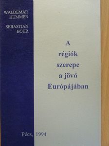 Sebastian Bohr - A régiók szerepe a jövő Európájában [antikvár]
