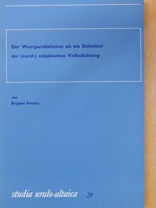 Brigitte Schulze - Der Wortparallelismus als ein Stilmittel der (nord-) ostjakischen Volksdichtung [antikvár]