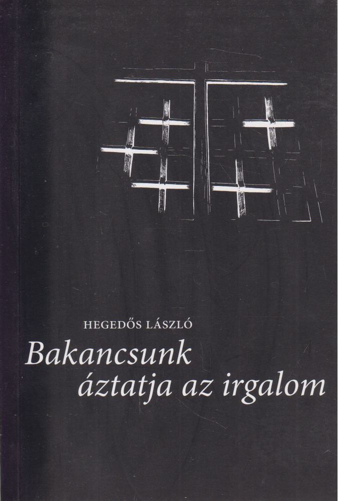 Hegedős László - Bakancsunk áztatja az irgalom [antikvár]