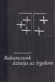 Hegedős László - Bakancsunk áztatja az irgalom [antikvár]