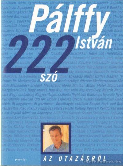 PÁLFFY ISTVÁN - 222 szó az utazásról [antikvár]