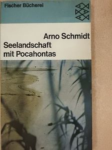 Arno Schmidt - Seelandschaft mit Pocahontas [antikvár]