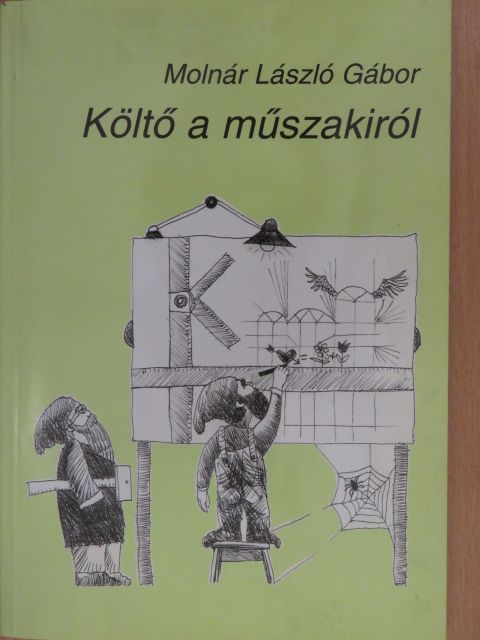 Molnár László Gábor - Költő a műszakiról (dedikált példány) [antikvár]