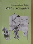 Molnár László Gábor - Költő a műszakiról (dedikált példány) [antikvár]