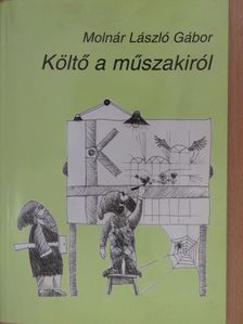 Molnár László Gábor - Költő a műszakiról (dedikált példány) [antikvár]
