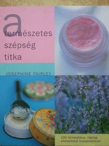 Josephine Fairley - A természetes szépség titka [antikvár]
