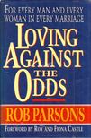 Rob Parsons - Loving Against the Odds [antikvár]