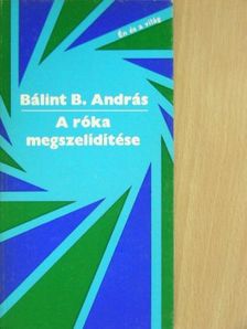 Bálint B. András - A róka megszelídítése [antikvár]
