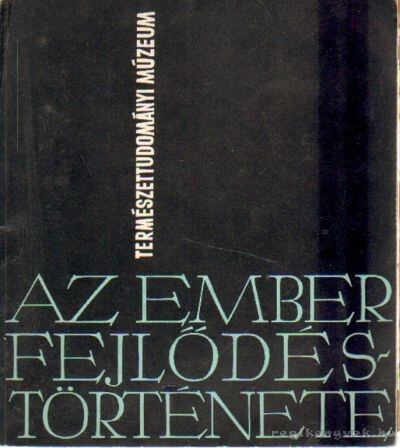 Természettudományi Múzeum - Az ember fejlődéstörténete [antikvár]