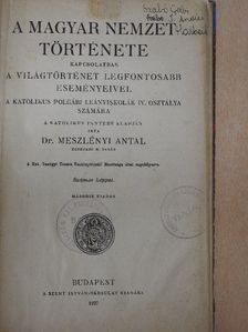 Dr. Meszlényi Antal - A magyar nemzet története kapcsolatban a világtörténet legfontosabb eseményeivel [antikvár]