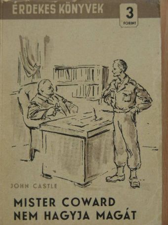 John Castle - Mister Coward nem hagyja magát [antikvár]