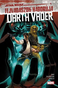 Greg Pak - Star Wars: Fejvadászok háborúja - Darth Vader-sorozat