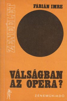 FÁBIÁN IMRE - Válságban az opera? [antikvár]