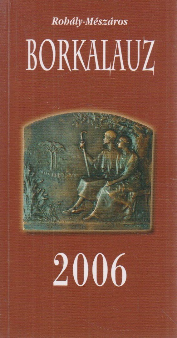 Rohály Gábor dr., Mészáros Gabriella, Bálint László, Léber László - Borkalauz 2006 [antikvár]