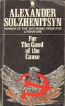 Solzhenitsyn, Alexander - For the Good of the Cause [antikvár]