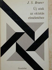 Jerome S. Bruner - Új utak az oktatás elméletéhez [antikvár]