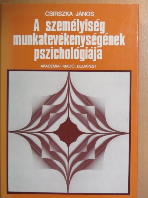 Csirszka János - A személyiség munkatevékenységének pszichológiája [antikvár]
