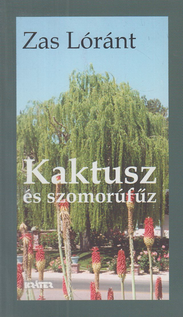 Zas Lóránt - Kaktusz és szomorúfűz [antikvár]