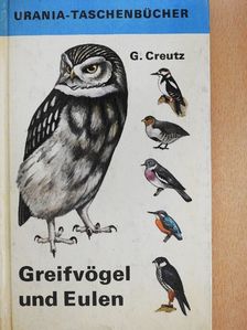 Dr. Gerhard Creutz - Greifvögel und Eulen [antikvár]