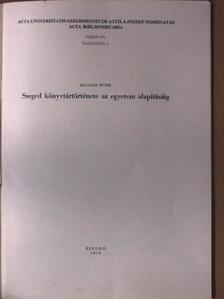 Kulcsár Péter - Szeged könyvtártörténete az egyetem alapításáig [antikvár]