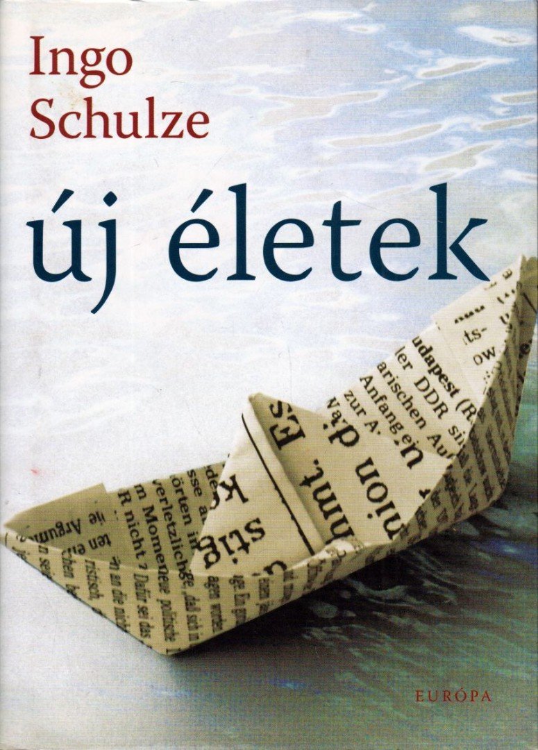 Ingo Schulze - Új életek [antikvár]