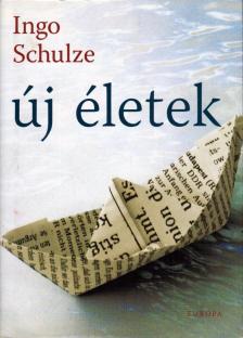 Ingo Schulze - Új életek [antikvár]