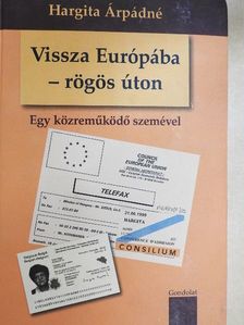 Hargita Árpádné - Vissza Európába - rögös úton [antikvár]