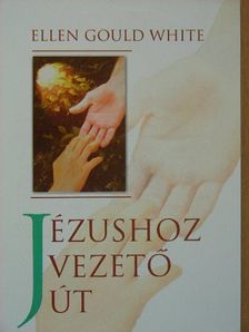E. G. White - Jézushoz vezető út [antikvár]